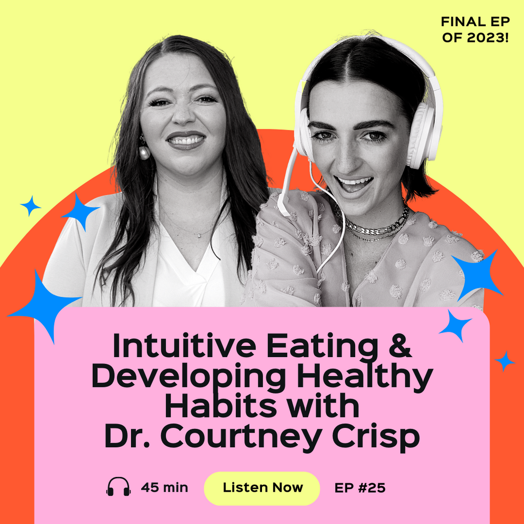 Ep. 25: Intuitive Eating & Developing Healthy Habits with Dr. Courtney Crisp