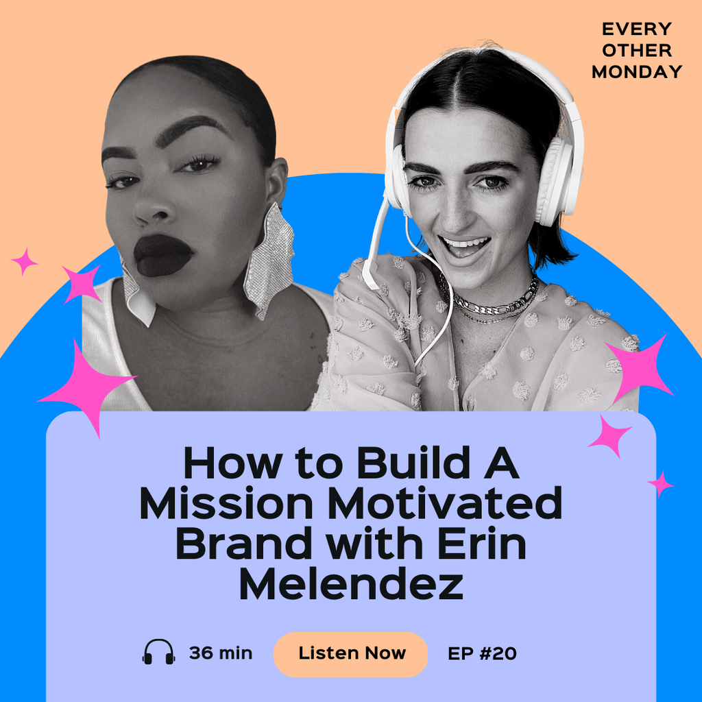 Episode 20: How to Build A Mission Motivated Brand with Erin Melendez