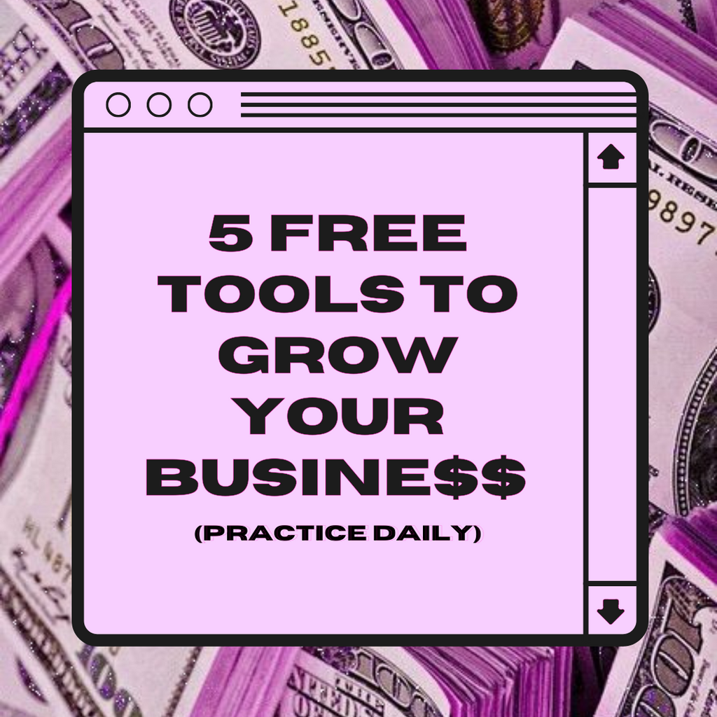 5 FREE Tools to Grow Your Busine$$ (Practice Daily)