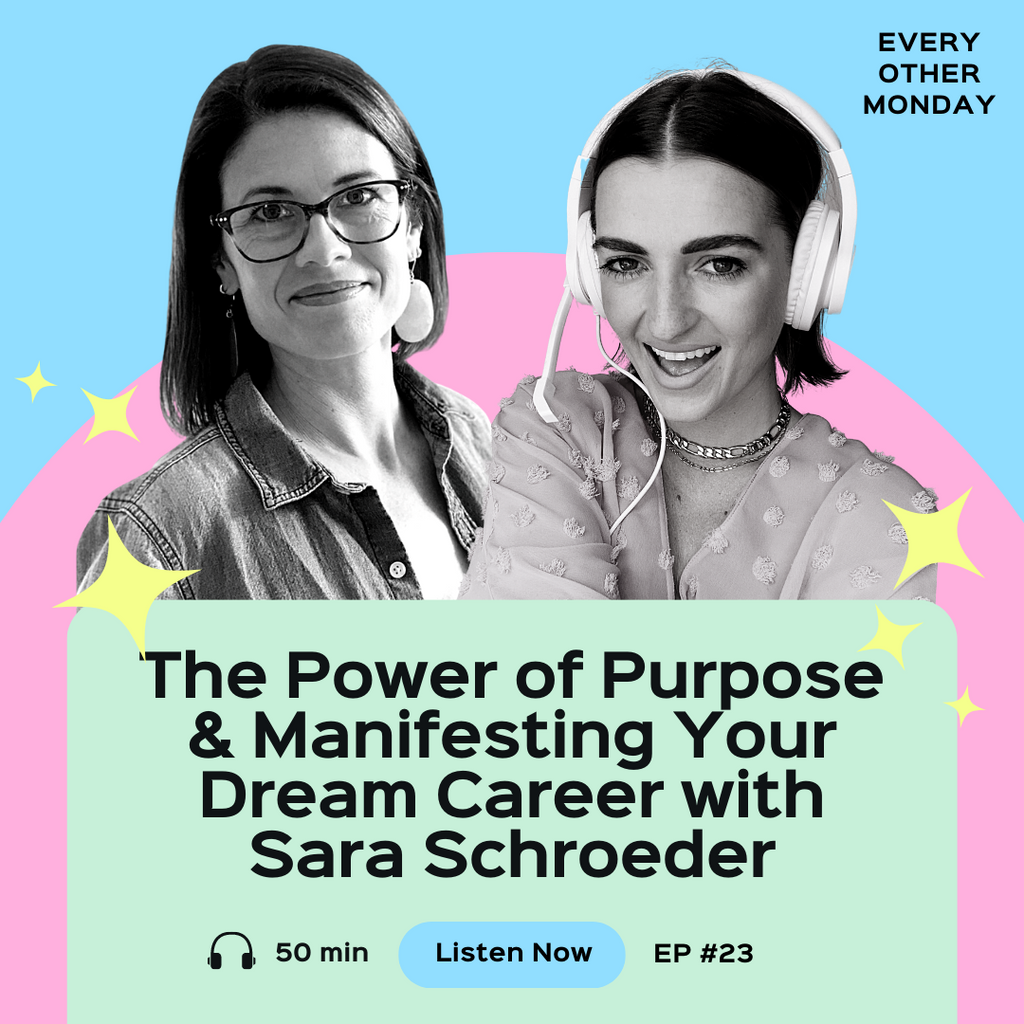 Ep. 23: The Power of Purpose & Manifesting Your Dream Career with Sara Schroeder